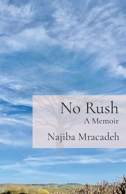No Rush: A Memoir by Mracadeh, Najiba