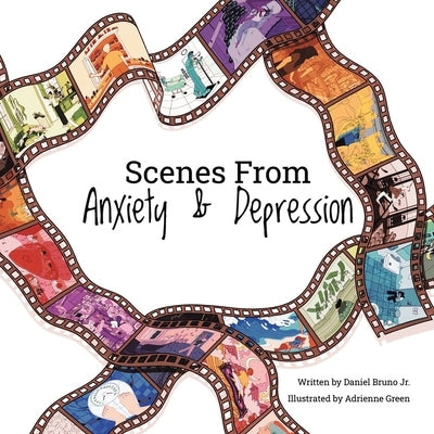 Scenes from Anxiety & Depression by Bruno, Daniel, Jr.