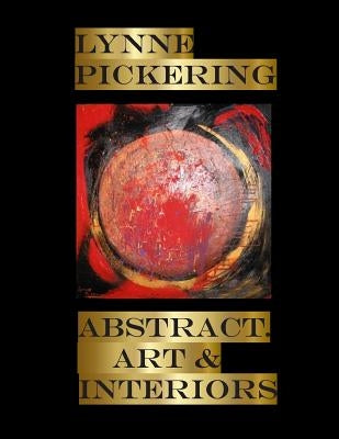 Lynne Pickering: Abstracts. Art and Interiors: Abstract art for Interiors by Pickering, Lynne
