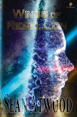 Wings of Rebellion by Atwood, Sean