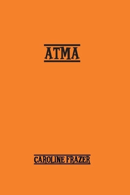Atma: A Romance by Frazer, Caroline