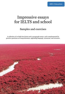 Impressive essays for IELTS and school: samples and exercises by Wills, Jamie