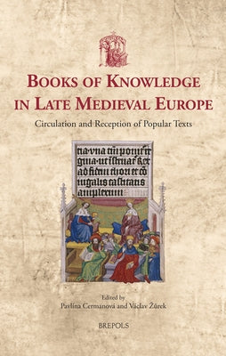 Books of Knowledge in Late Medieval Europe: Circulation and Reception of Popular Texts by Cermanova, Pavlina