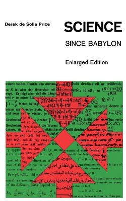 Science Since Babylon: Enlarged Edition by Price, Derek D.