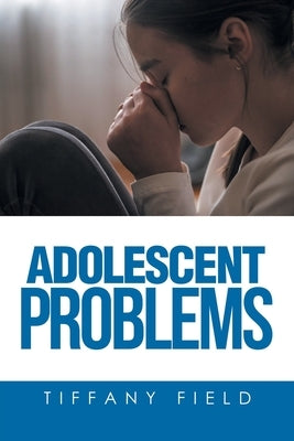 Adolescent Problems by Field, Tiffany
