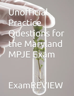 Unofficial Practice Questions for the Maryland MPJE Exam by Yu, Mike