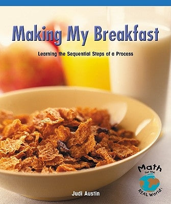 Making My Breakfast: Learning the Sequential Steps of a Process by Austin, Judi