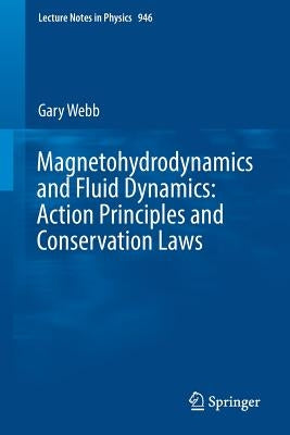 Magnetohydrodynamics and Fluid Dynamics: Action Principles and Conservation Laws by Webb, Gary