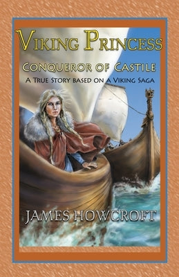 Viking Princess: A True Story Based on a Viking Saga by Howcroft, James