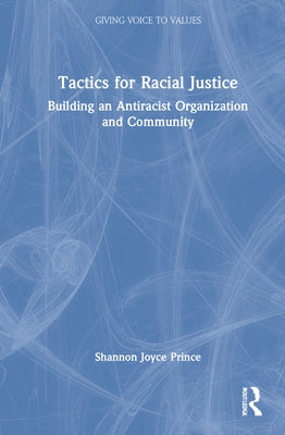 Tactics for Racial Justice: Building an Antiracist Organization and Community by Prince, Shannon Joyce