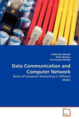 Data Communication and Computer Network by Mondal, Subhendu