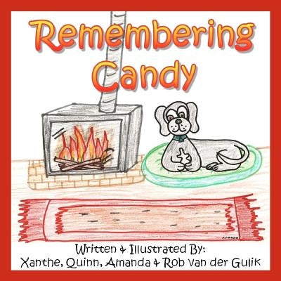 Remembering Candy: Helping your child cope with the loss of their own pet. by Van Der Gulik, Rob