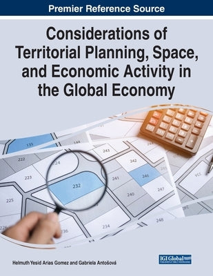 Considerations of Territorial Planning, Space, and Economic Activity in the Global Economy by Arias Gomez, Helmuth Yesid