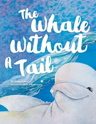 The Whale Without a Tail by Levin, Ariana