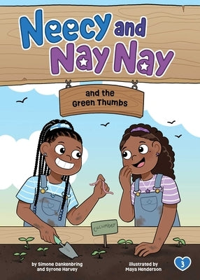 Neecy and Nay Nay and the Green Thumbs (Neecy and Nay Nay #3) (a Little Bee Books Chapter Book Series) by Dankenbring, Simone