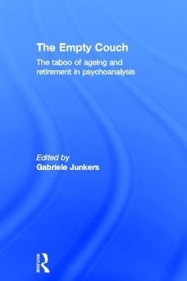 The Empty Couch: The Taboo of Ageing and Retirement in Psychoanalysis by Junkers, Gabriele