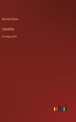 Candida: in large print by Shaw, Bernard