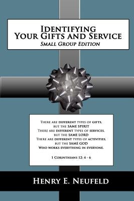 Identifying Your Gifts and Service: Small Group Edition by Neufeld, Henry E.