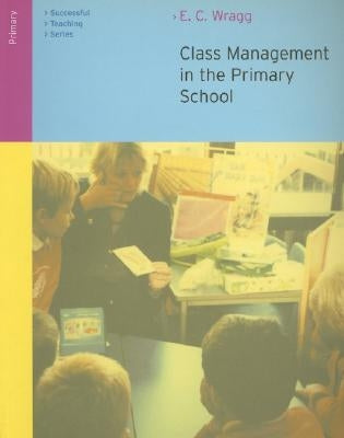 Class Management in the Primary School by Wragg, E. C.