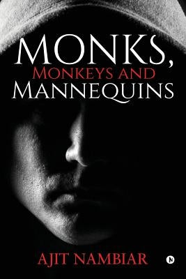 Monks, Monkeys and Mannequins by Ajit Nambiar