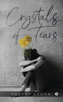 Crystals of Tears by Khushi Arora