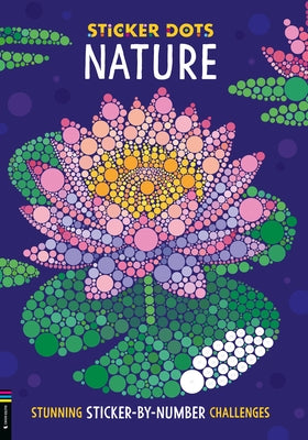 Sticker Dots: Nature: Stunning Sticker by Numbers Challenges by Geremia, Daniela