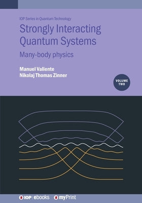 Strongly Interacting Quantum Systems, Volume 2: Many-body physics by Valiente, Manuel