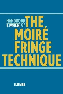 Handbook of the Moire Fringe Technique by Patorski, K.
