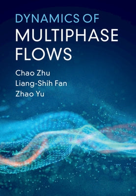 Dynamics of Multiphase Flows by Zhu, Chao