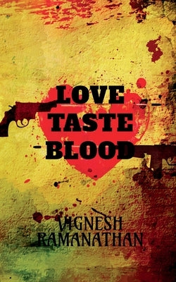 Love, Taste and Blood by Ramanathan, Vignesh