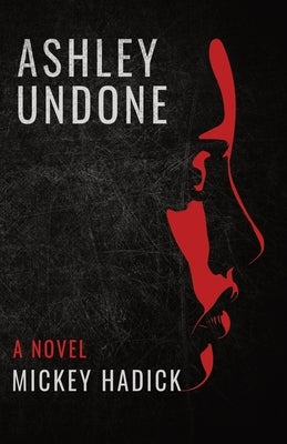 Ashley Undone by Hadick, Mickey