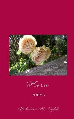 Flora: Poems by Eyth, Melanie M.