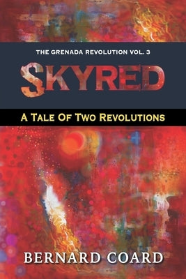 Skyred: A Tale Of Two Revolutions by Coard, Bernard