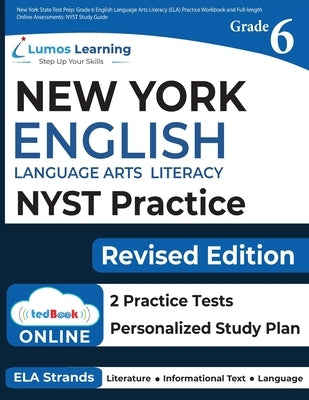 New York State Test Prep: Grade 6 English Language Arts Literacy (ELA) Practice Workbook and Full-length Online Assessments: NYST Study Guide by Test Prep, Lumos Nyst