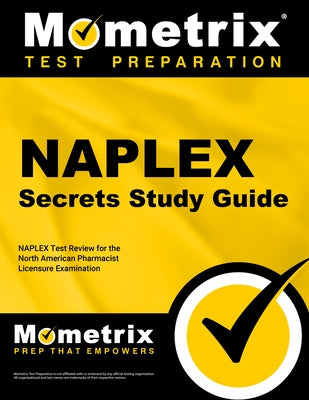 Naplex Secrets Study Guide: Naplex Test Review for the North American Pharmacist Licensure Examination by Mometrix Pharmacy Licensing Test Team