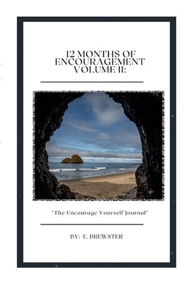 12 Months of Encouragement Volume II: The Encourage Yourself Journal by Brewster, E.