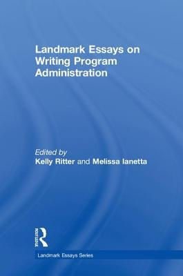 Landmark Essays on Writing Program Administration by Ritter, Kelly