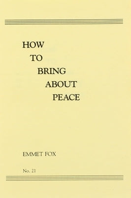 How to Bring about Peace (#21) by Fox, Emmet