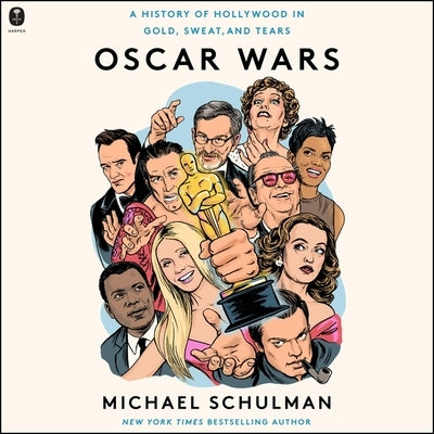 Oscar Wars: A History of Hollywood in Gold, Sweat, and Tears by Schulman, Michael
