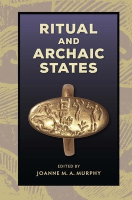 Ritual and Archaic States by Murphy, Joanne M.