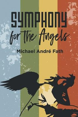 Symphony for the Angels by Fath, Michael André