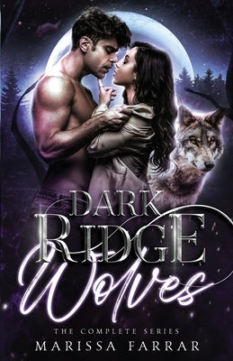 The Dark Ridge Wolves: The Complete Series by Farrar, Marissa