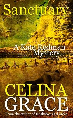 Sanctuary: A Kate Redman Mystery: Book 8 by Grace, Celina
