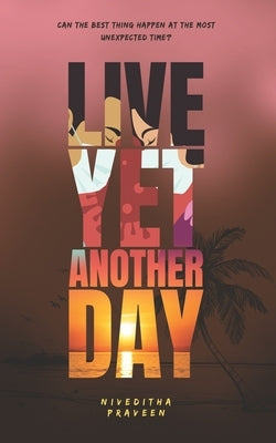 Live Yet Another Day by Praveen, Niveditha