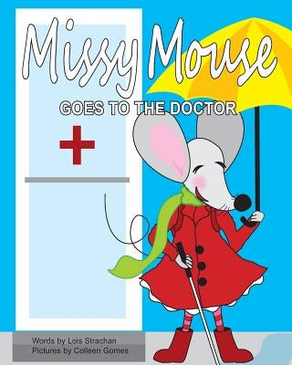 Missy Mouse Goes to the Doctor by Gomes, Colleen