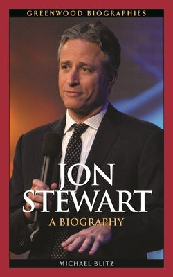 Jon Stewart: A Biography by Blitz, Michael