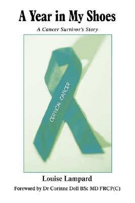 A Year in My Shoes: A Cancer Survivor's Story by Lampard, Louise