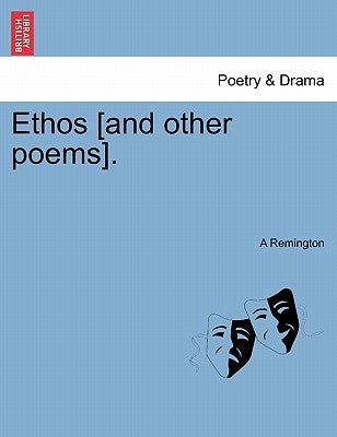 Ethos [and Other Poems]. by Remington, A.