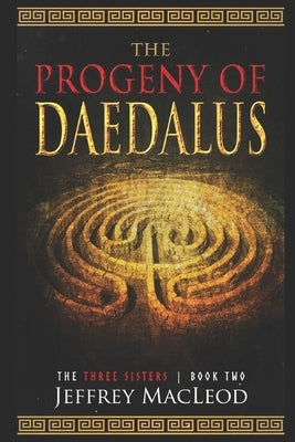 The Progeny of Daedalus by MacLeod, Jeffrey Lincohn