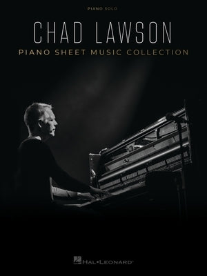 Chad Lawson - Piano Sheet Music Collection: 12 Piano Solo Arrangements by Lawson, Chad